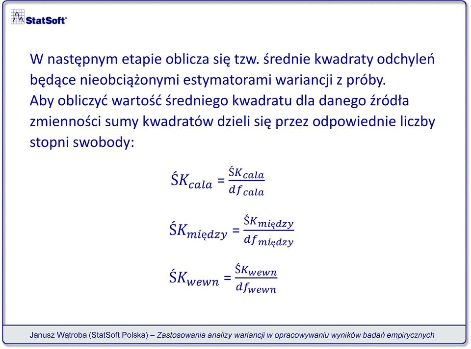 Aby obliczyć wartość średniego kwadratu dla danego źródła zmienności sumy kwadratów