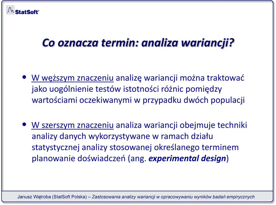 pomiędzy wartościami oczekiwanymi w przypadku dwóch populacji W szerszym znaczeniu analiza wariancji