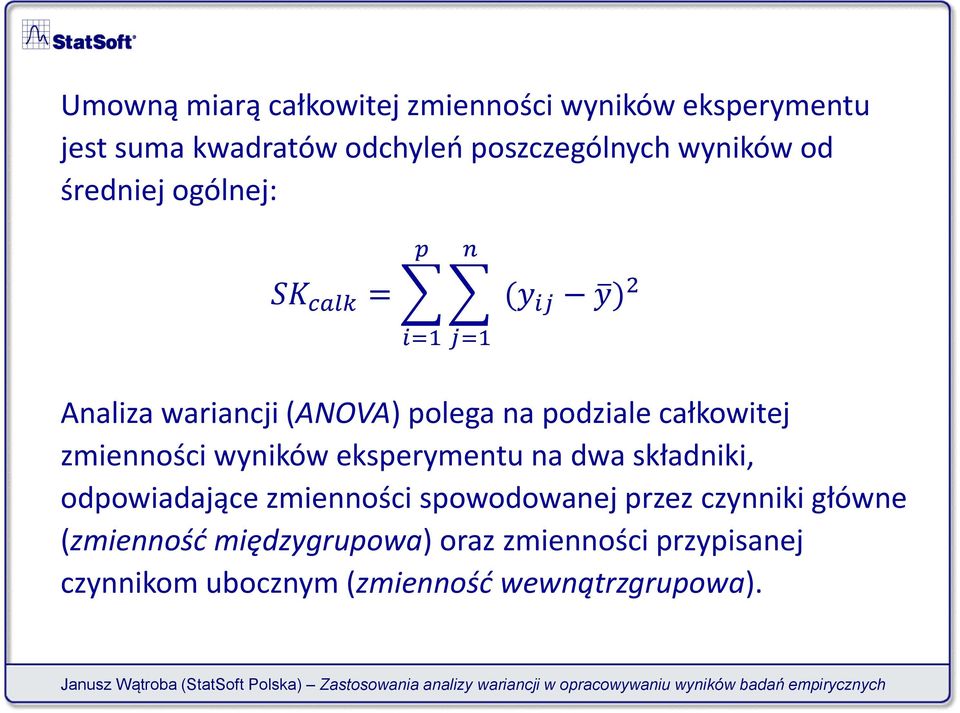 całkowitej zmienności wyników eksperymentu na dwa składniki, odpowiadające zmienności spowodowanej przez