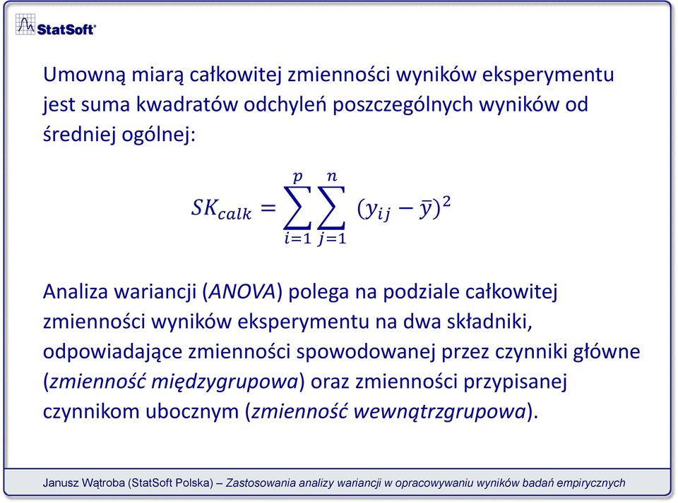 całkowitej zmienności wyników eksperymentu na dwa składniki, odpowiadające zmienności spowodowanej przez