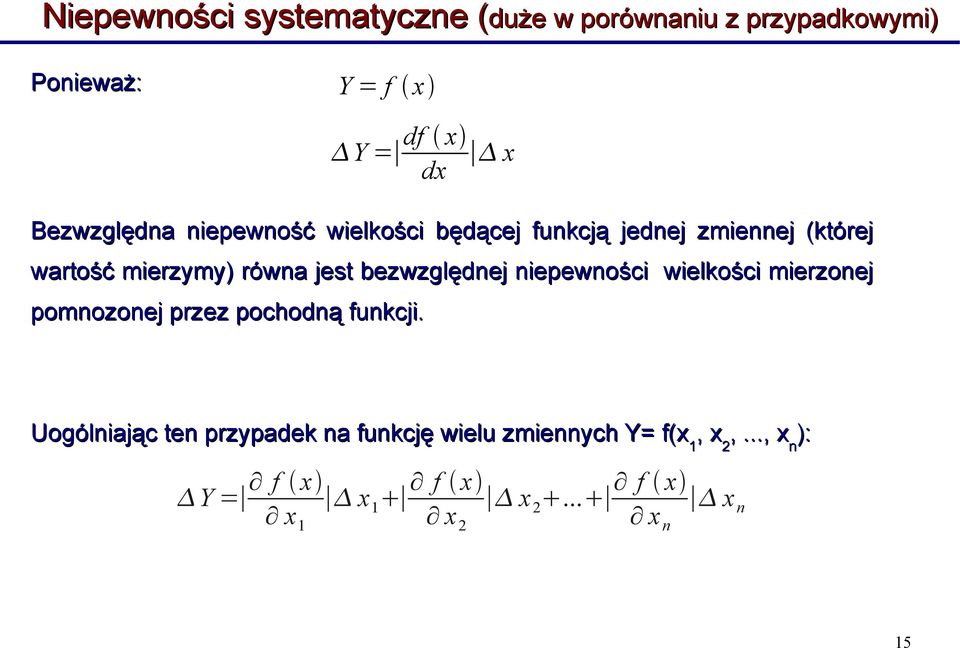 bezwzględnej niepewności wielkości mierzonej pomnozonej przez pochodną funkcji.