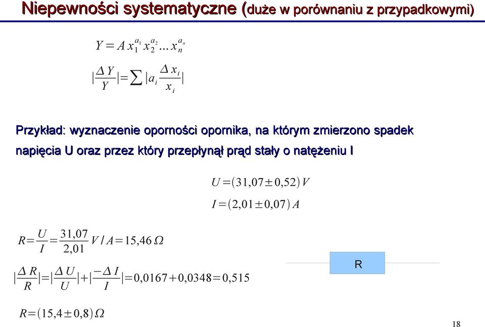 spadek napięcia U oraz przez który przepłynął prąd stały o natężeniu I U = 31,07±0,52 V I