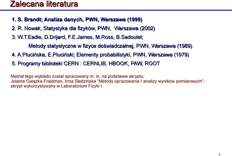 Pluciński; Elementy probabilistyki, PWN, Warszawa (1979) 5.