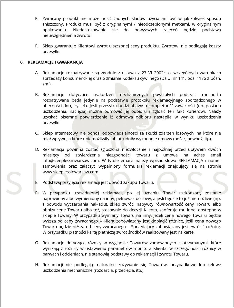 REKLAMACJE I GWARANCJA A. Reklamacje rozpatrywane są zgodnie z ustawą z 27 VI 2002r. o szczególnych warunkach sprzedaży konsumenckiej oraz o zmianie Kodeksu cywilnego (Dz.U. nr 141, poz. 1176 z późn.