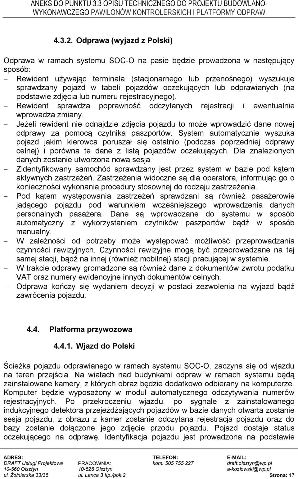 tabeli pojazdów oczekujących lub odprawianych (na podstawie zdjęcia lub numeru rejestracyjnego). Rewident sprawdza poprawność odczytanych rejestracji i ewentualnie wprowadza zmiany.