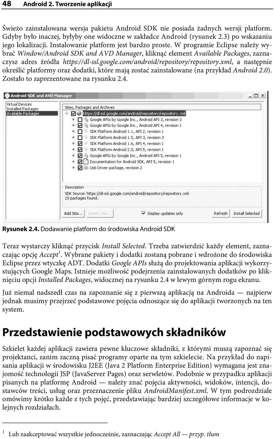 W programie Eclipse należy wybrać Window/Android SDK and AVD Manager, kliknąć element Available Packages, zaznaczysz adres źródła https://dl-ssl.google.com/android/repository/repository.