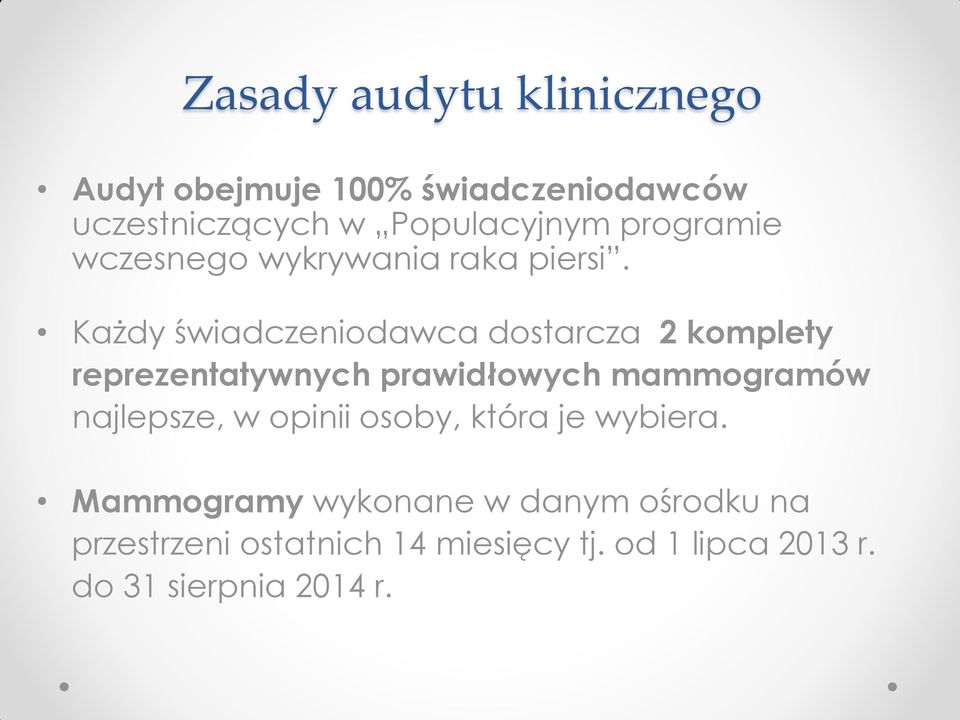 Każdy świadczeniodawca dostarcza 2 komplety reprezentatywnych prawidłowych mammogramów najlepsze,