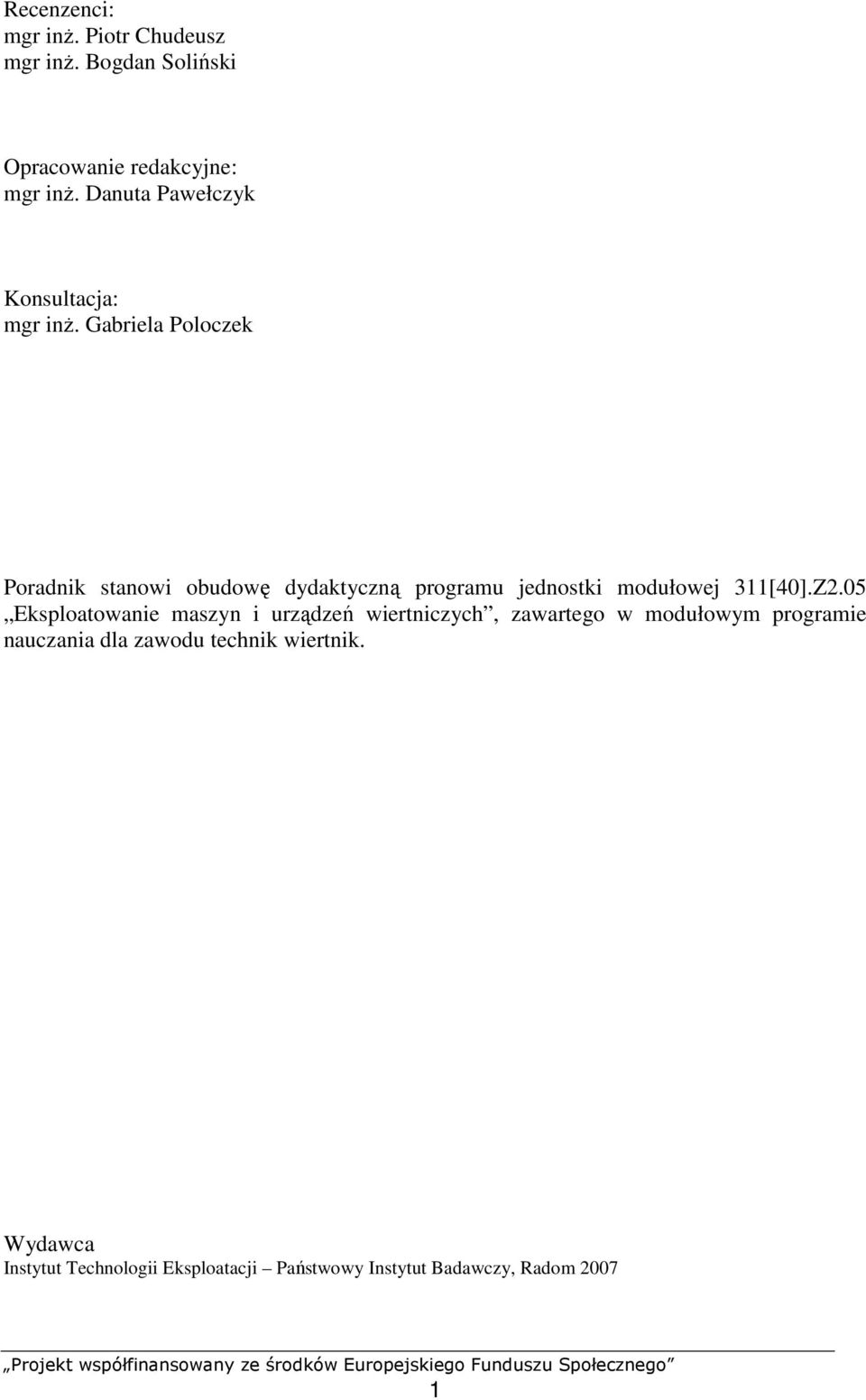 Gabriela Poloczek Poradnik stanowi obudowę dydaktyczną programu jednostki modułowej 311[40].Z2.