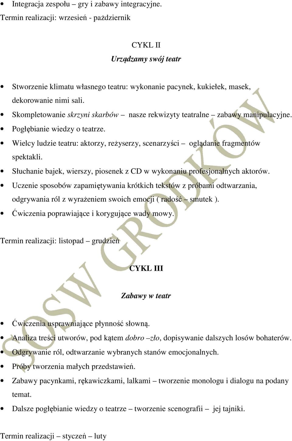 Skompletowanie skrzyni skarbów nasze rekwizyty teatralne zabawy manipulacyjne. Pogłębianie wiedzy o teatrze. Wielcy ludzie teatru: aktorzy, reżyserzy, scenarzyści oglądanie fragmentów spektakli.