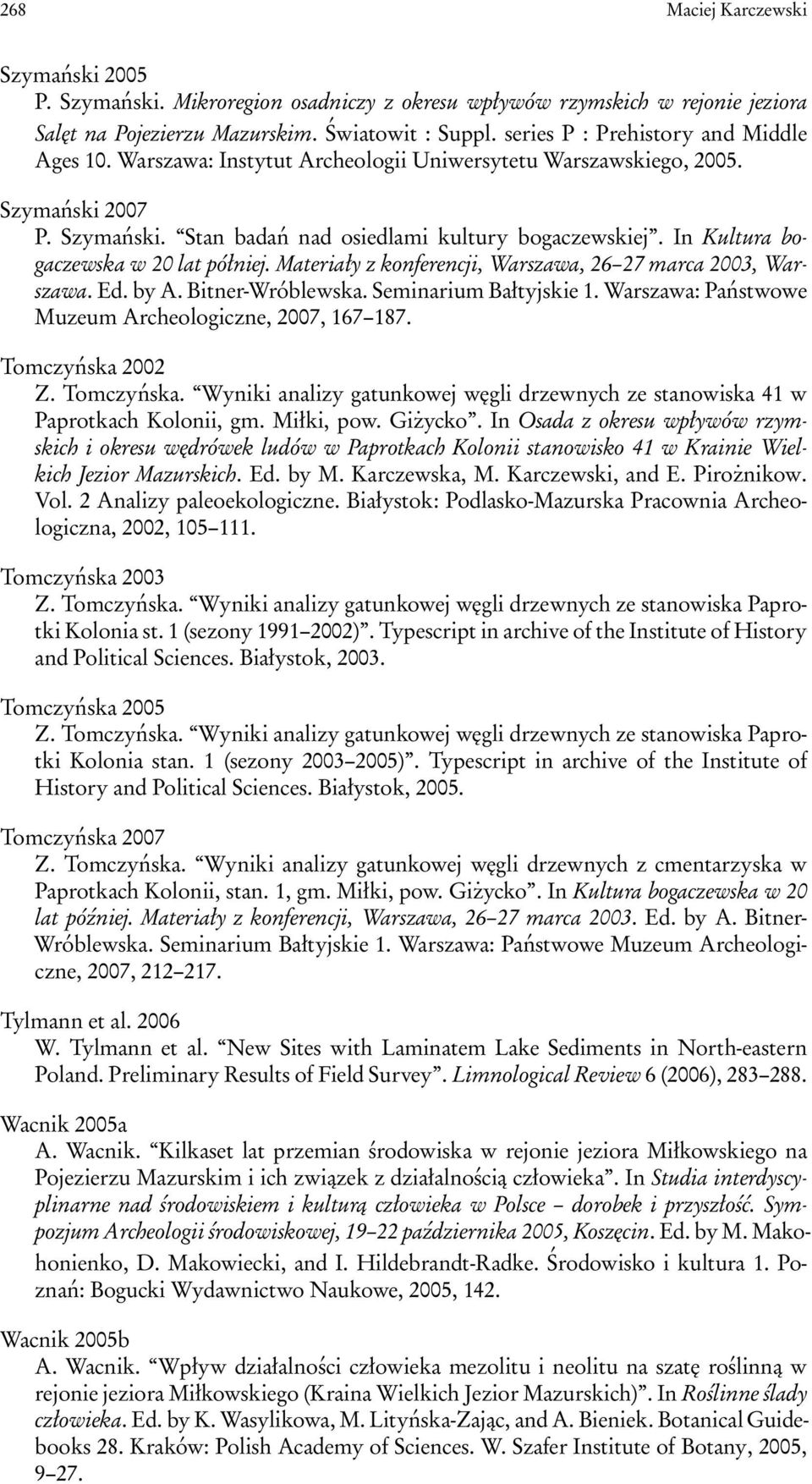 In Kultura bogaczewska w 20 lat półniej. Materiały z konferencji, Warszawa, 26 27 marca 2003, Warszawa. Ed. by A. Bitner-Wróblewska. Seminarium Bałtyjskie 1.