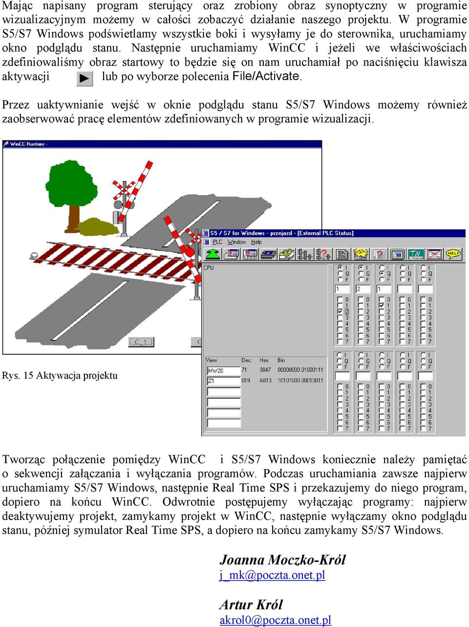 Następnie uruchamiamy WinCC i jeżeli we właściwościach zdefiniowaliśmy obraz startowy to będzie się on nam uruchamiał po naciśnięciu klawisza aktywacji lub po wyborze polecenia File/Activate.