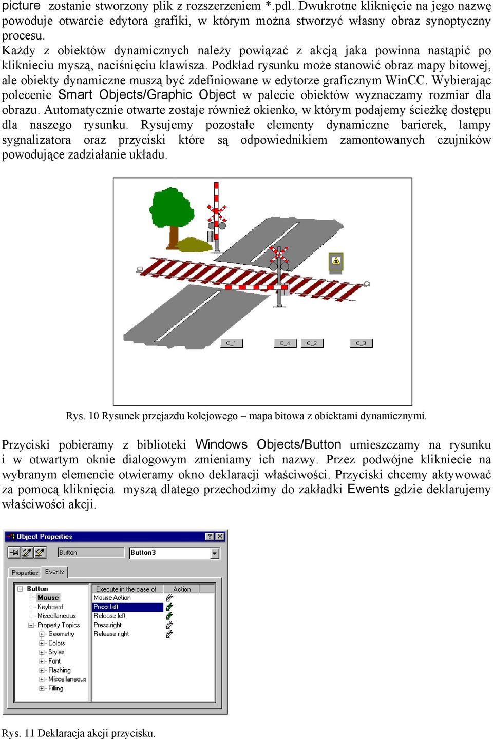 Podkład rysunku może stanowić obraz mapy bitowej, ale obiekty dynamiczne muszą być zdefiniowane w edytorze graficznym WinCC.