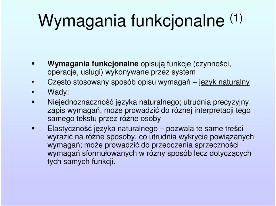 interpretacji tego samego tekstu przez różne osoby Elastyczność języka naturalnego pozwala te same treści wyrazić na różne sposoby, co