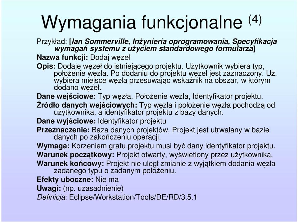 Dane wejściowe: Typ węzła, Położenie węzla, Identyfikator projektu. Źródło danych wejściowych: Typ węzła i położenie węzła pochodzą od użytkownika, a identyfikator projektu z bazy danych.