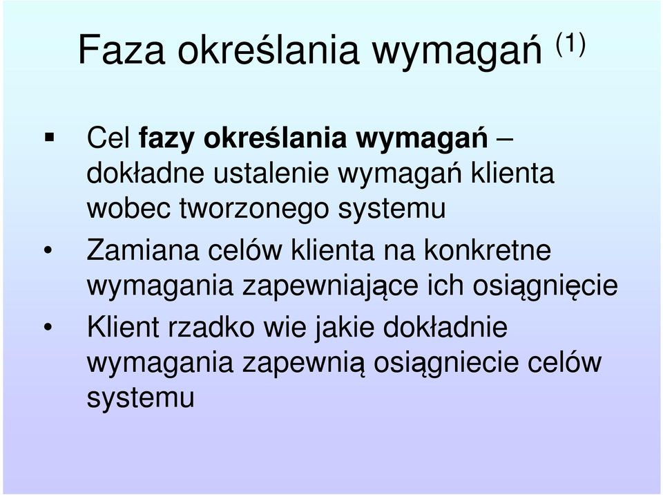 klienta na konkretne wymagania zapewniające ich osiągnięcie Klient