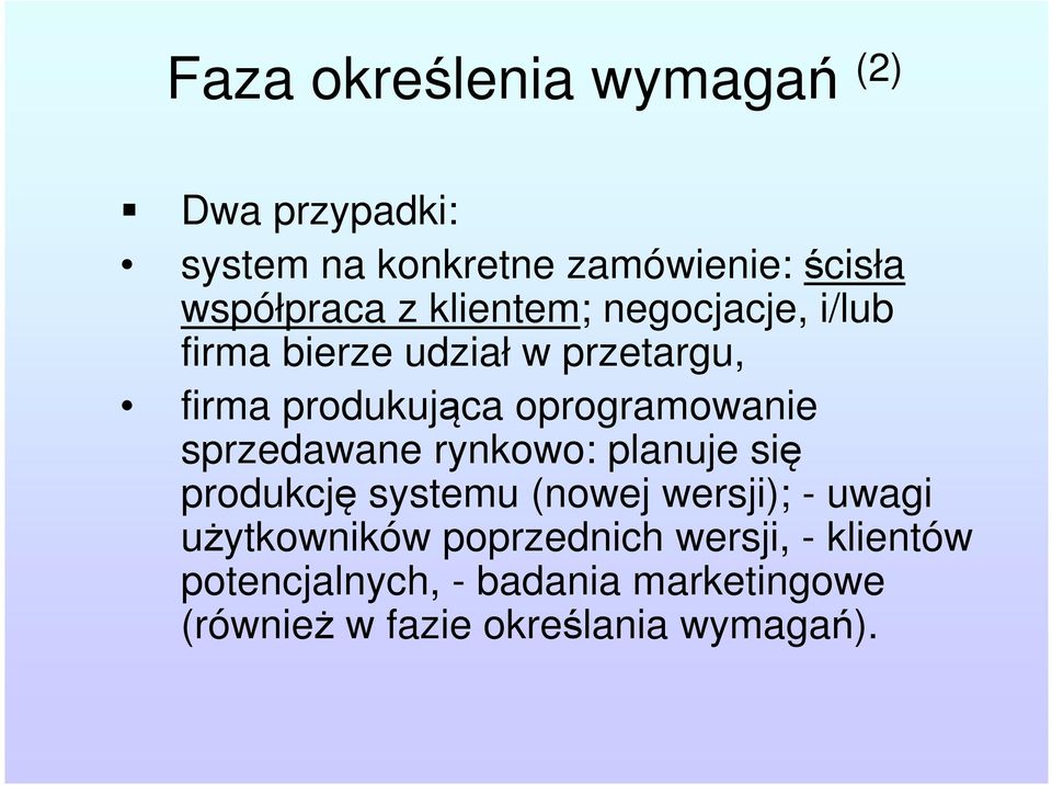 sprzedawane rynkowo: planuje się produkcję systemu (nowej wersji); - uwagi użytkowników