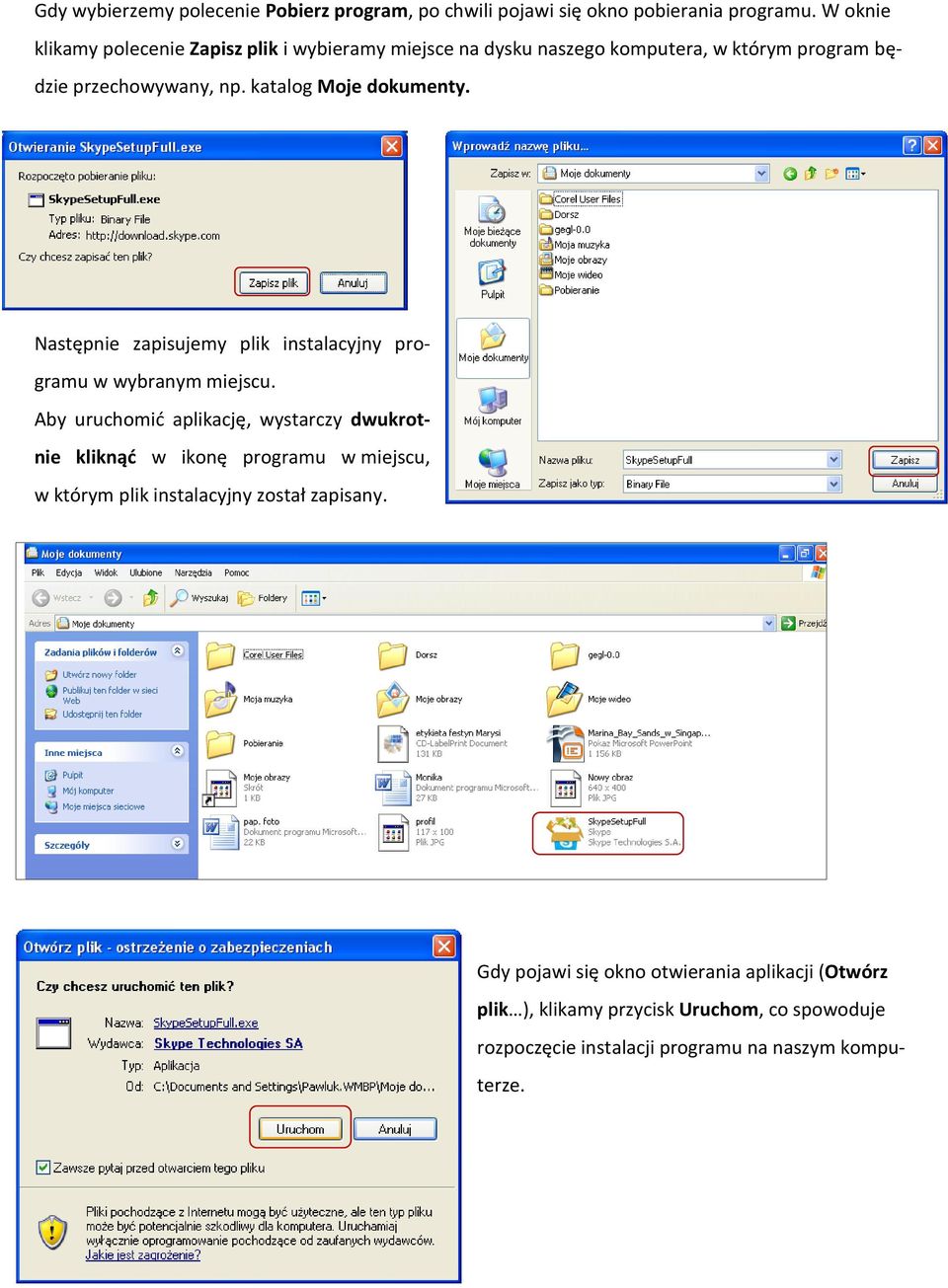 katalog Moje dokumenty. Następnie zapisujemy plik instalacyjny programu w wybranym miejscu.