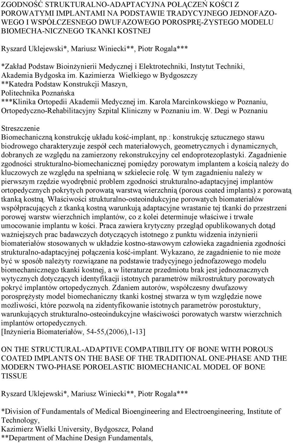 Kazimierza Wielkiego w Bydgoszczy **Katedra Podstaw Konstrukcji Maszyn, Politechnika Poznańska ***Klinika Ortopedii Akademii Medycznej im.
