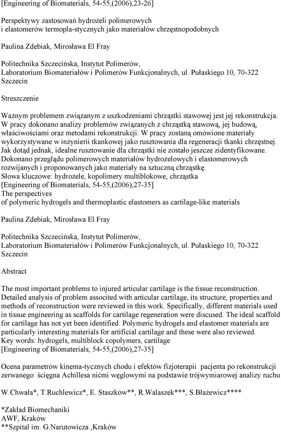 Pułaskiego 10, 70-322 Szczecin Ważnym problemem związanym z uszkodzeniami chrząstki stawowej jest jej rekonstrukcja.