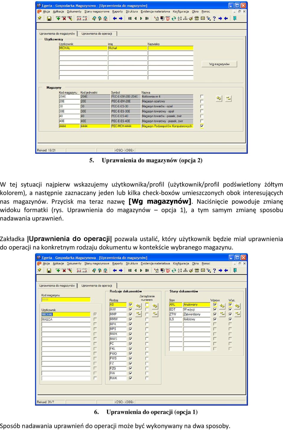 Uprawnienia do magazynów opcja 1), a tym samym zmianę sposobu nadawania uprawnień.