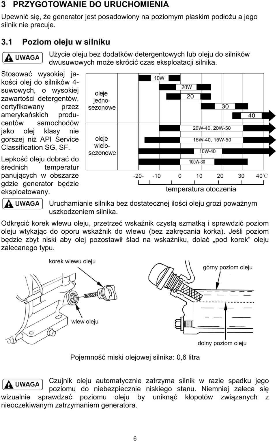 Stosowa wysokiej jakoci olej do silników 4- suwowych, o wysokiej zawartoci detergentów, certyfikowany przez amerykaskich producentów samochodów jako olej klasy nie gorszej ni API Service