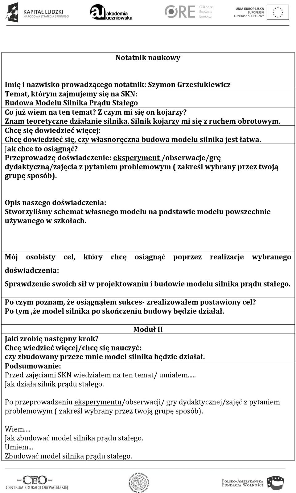 Chcę się dowiedzieć więcej: Chcę dowiedzieć się, czy własnoręczna budowa modelu silnika jest łatwa. Jak chce to osiągnąć?