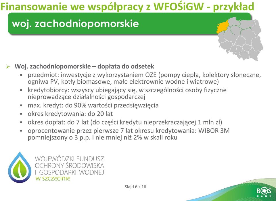 wodne i wiatrowe) kredytobiorcy: wszyscy ubiegający się, w szczególności osoby fizyczne nieprowadzące działalności gospodarczej max.