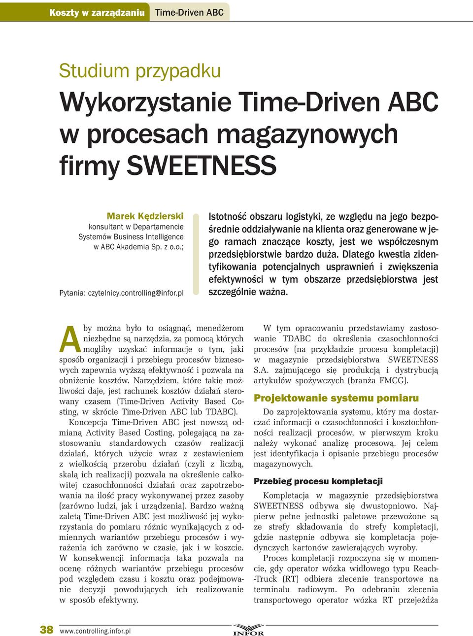 pl Istotność obszaru logistyki, ze względu na jego bezpośrednie oddziaływanie na klienta oraz generowane w jego ramach znaczące koszty, jest we współczesnym przedsiębiorstwie bardzo duża.