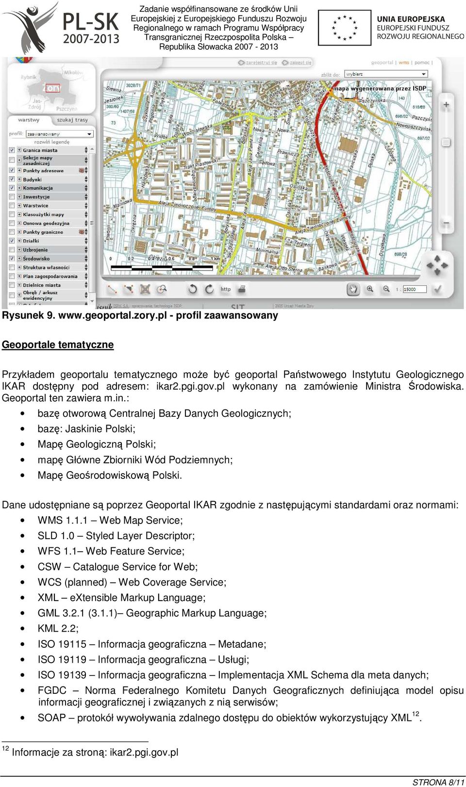 stra Środowiska. Geoportal ten zawiera m.in.