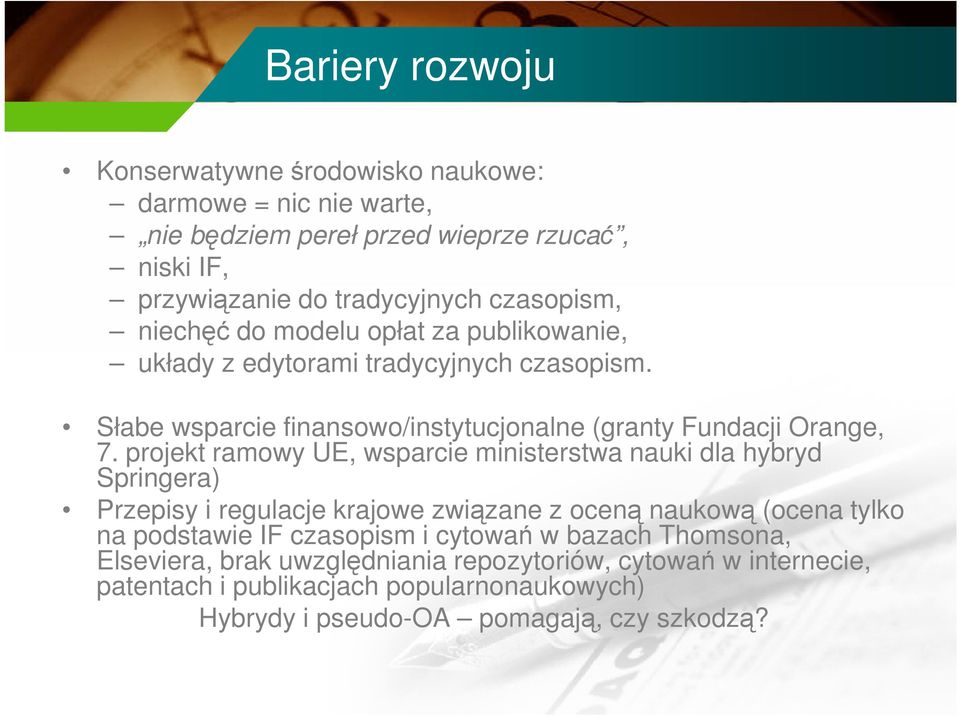 projekt ramowy UE, wsparcie ministerstwa nauki dla hybryd Springera) Przepisy i regulacje krajowe związane z oceną naukową (ocena tylko na podstawie IF czasopism i