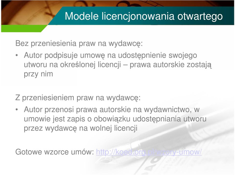 przeniesieniem praw na wydawcę: Autor przenosi prawa autorskie na wydawnictwo, w umowie jest zapis