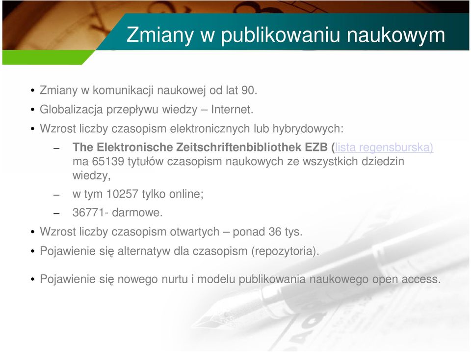 65139 tytułów czasopism naukowych ze wszystkich dziedzin wiedzy, w tym 10257 tylko online; 36771- darmowe.