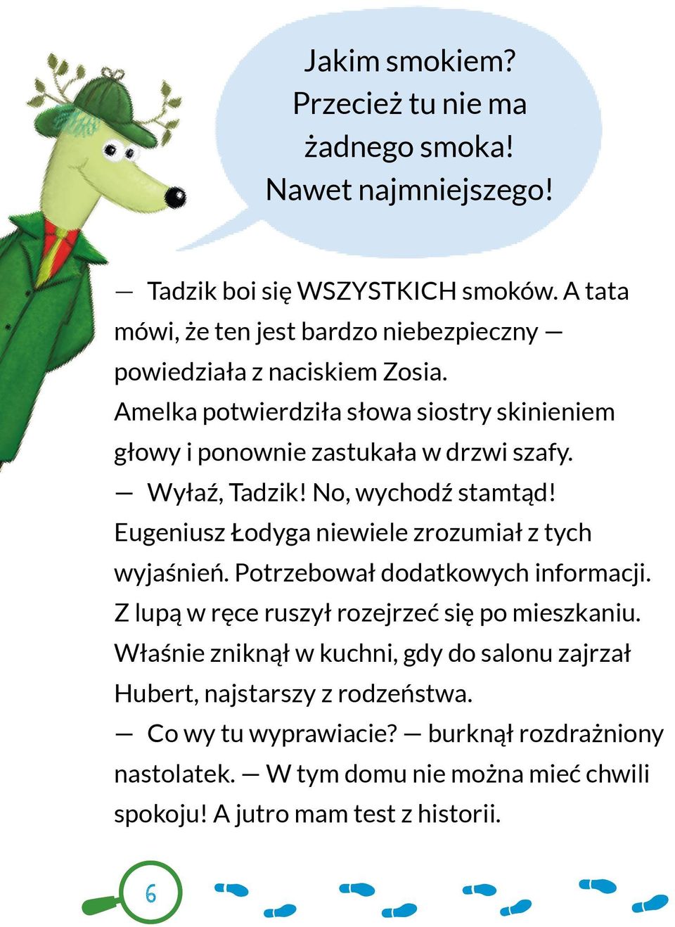 Wyłaź, Tadzik! No, wychodź stamtąd! Eugeniusz Łodyga niewiele zrozumiał z tych wyjaśnień. Potrzebował dodatkowych informacji.