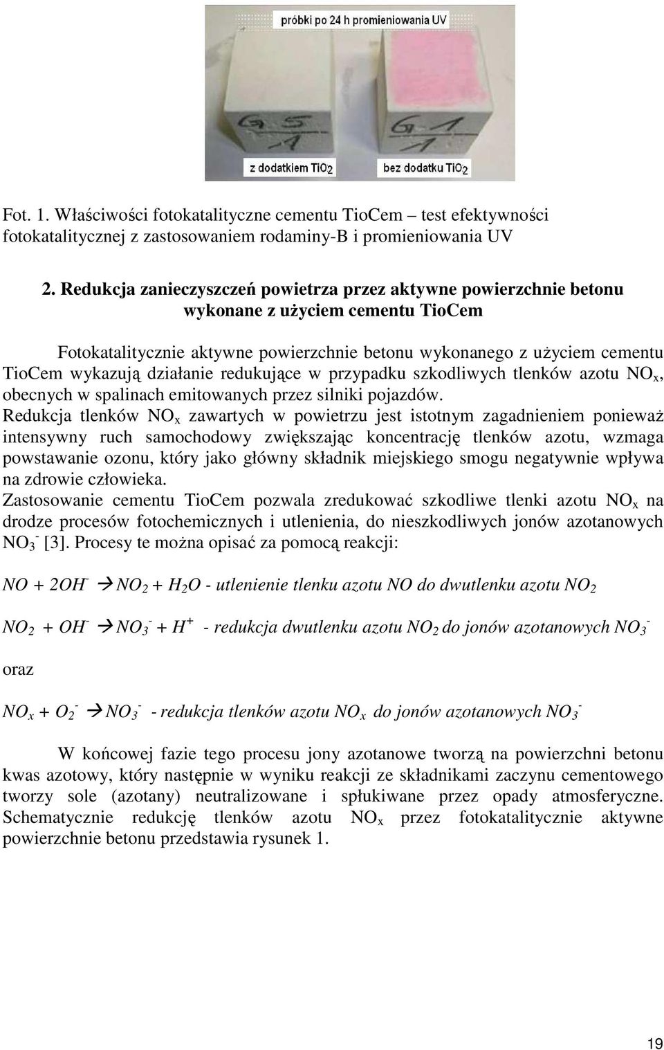 działanie redukujące w przypadku szkodliwych tlenków azotu NO x, obecnych w spalinach emitowanych przez silniki pojazdów.