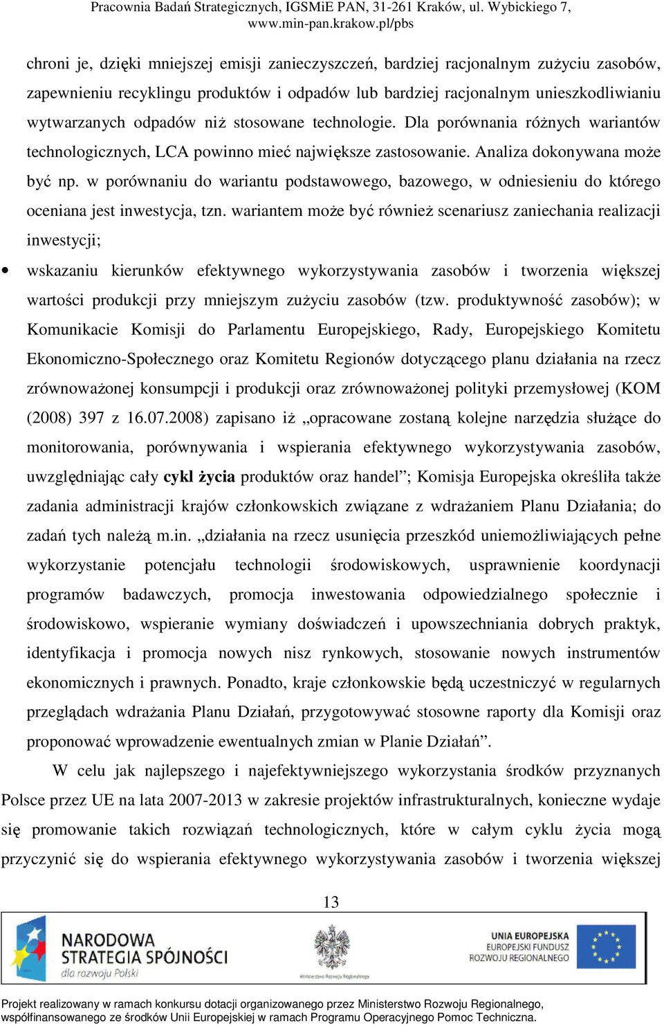 w porównaniu do wariantu podstawowego, bazowego, w odniesieniu do którego oceniana jest inwestycja, tzn.