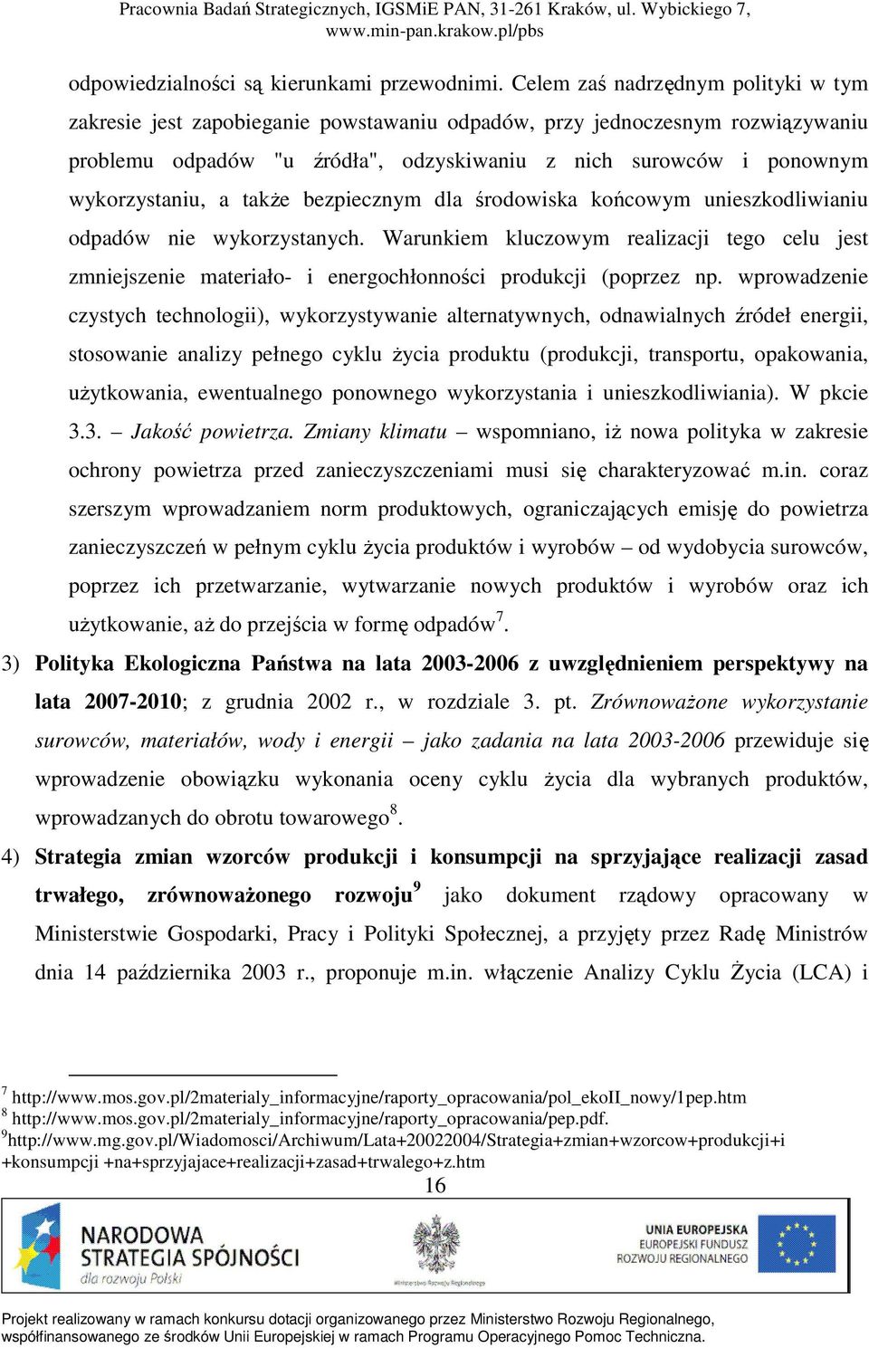 a takŝe bezpiecznym dla środowiska końcowym unieszkodliwianiu odpadów nie wykorzystanych.