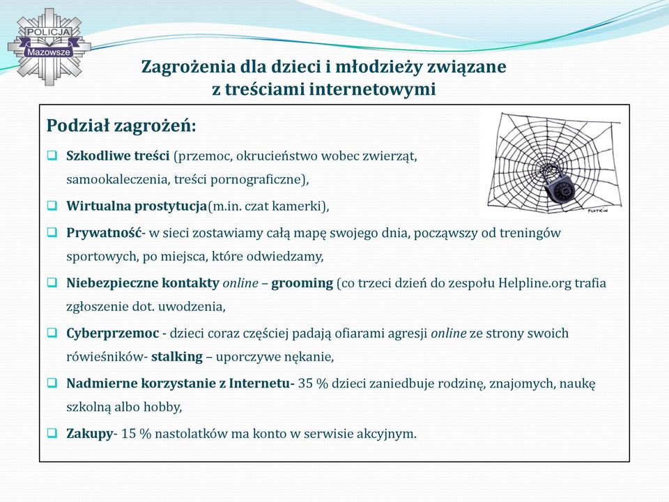 czat kamerki), Prywatność- w sieci zostawiamy całą mapę swojego dnia, począwszy od treningów sportowych, po miejsca, które odwiedzamy, Niebezpieczne kontakty online grooming (co trzeci