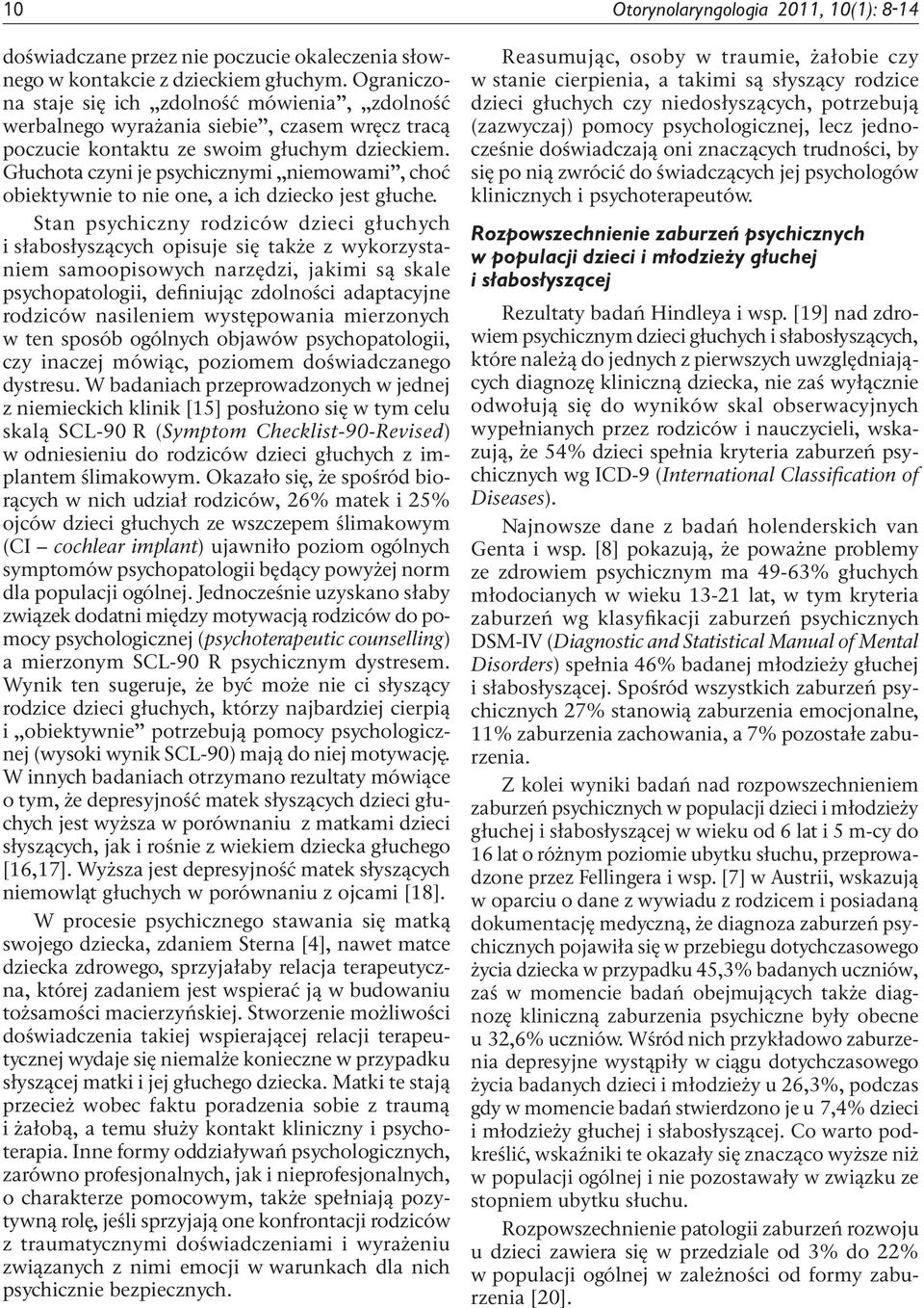 Głuchota czyni je psychicznymi niemowami, choć obiektywnie to nie one, a ich dziecko jest głuche.