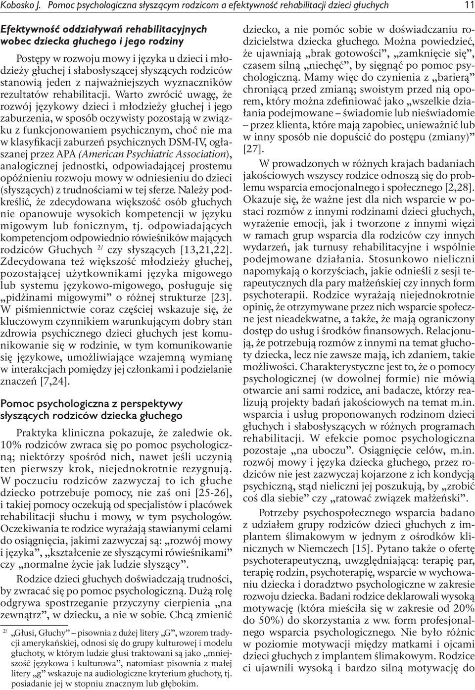 u dzieci i młodzieży głuchej i słabosłyszącej słyszących rodziców stanowią jeden z najważniejszych wyznaczników rezultatów rehabilitacji.