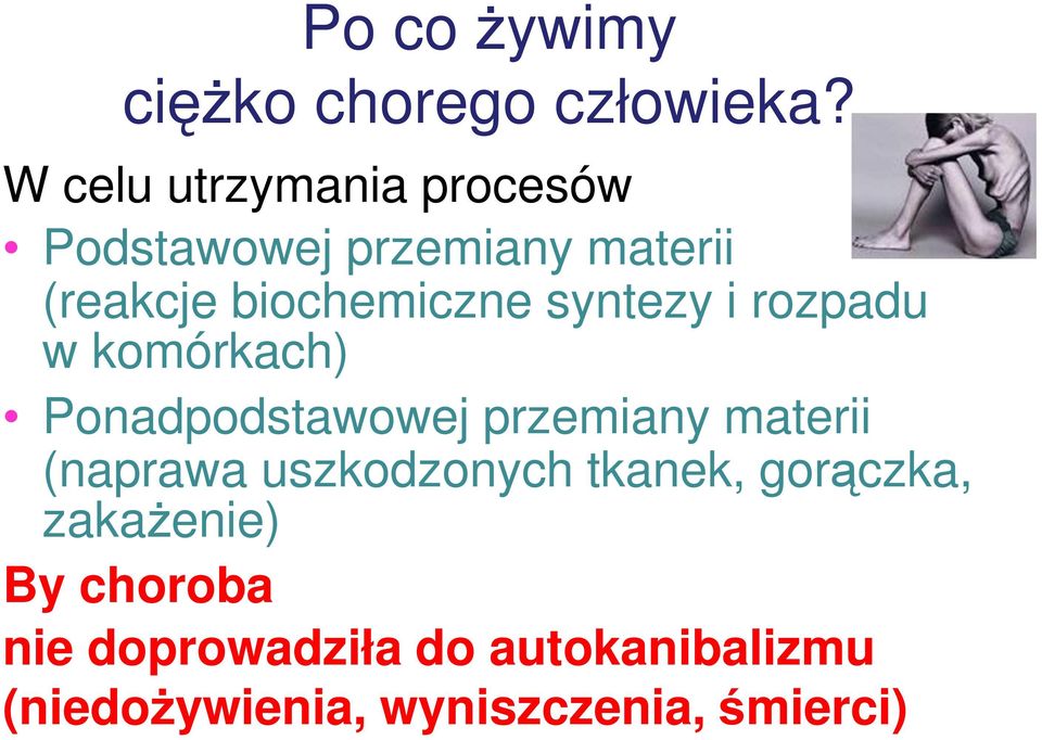 syntezy i rozpadu w komórkach) Ponadpodstawowej przemiany materii (naprawa