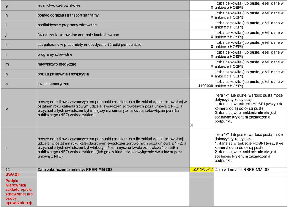 nk HOSPI) (lu pust, jżl n w nk HOSPI) (lu pust, jżl n w nk HOSPI) p proszę otkowo zznzyć tn popunkt (znkm x) o l zkł opk zrowotnj w osttnm roku klnrzowym uzlł śwzń zrowotny poz umową z NFZ, przyó z