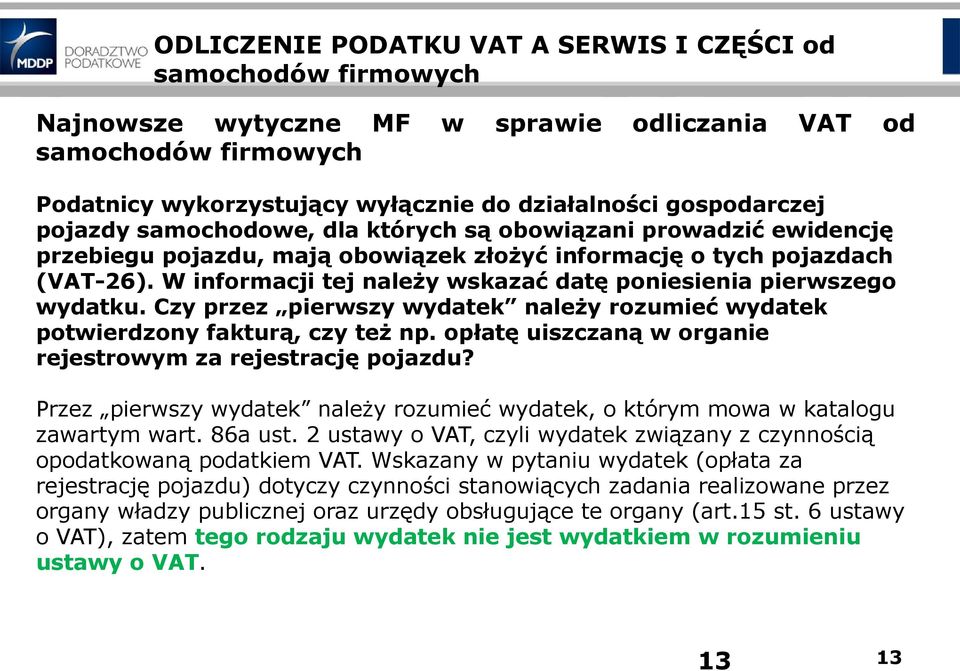 W informacji tej należy wskazać datę poniesienia pierwszego wydatku. Czy przez pierwszy wydatek należy rozumieć wydatek potwierdzony fakturą, czy też np.