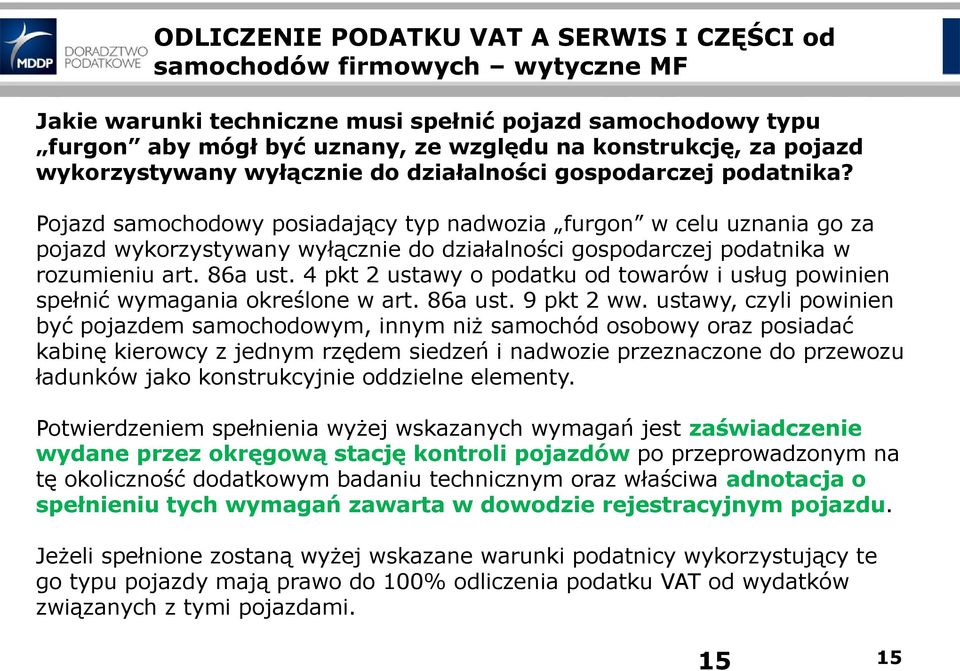 Pojazd samochodowy posiadający typ nadwozia furgon w celu uznania go za pojazd wykorzystywany wyłącznie do działalności gospodarczej podatnika w rozumieniu art. 86a ust.