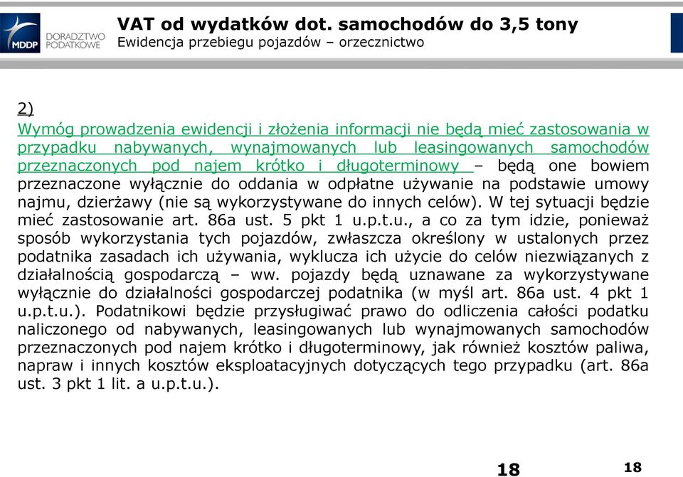 leasingowanych samochodów przeznaczonych pod najem krótko i długoterminowy będą one bowiem przeznaczone wyłącznie do oddania w odpłatne używanie na podstawie umowy najmu, dzierżawy (nie są