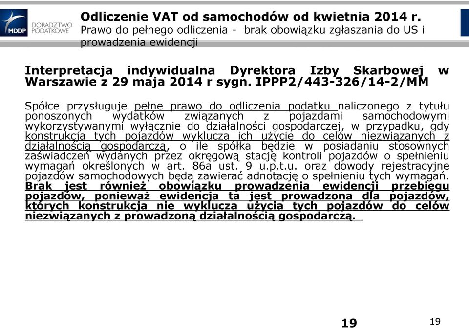 IPPP2/443-326/14-2/MM Spółce przysługuje pełne prawo do odliczenia podatku naliczonego z tytułu ponoszonych wydatków związanych z pojazdami samochodowymi wykorzystywanymi wyłącznie do działalności