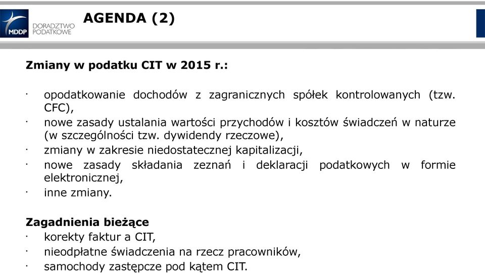 dywidendy rzeczowe), zmiany w zakresie niedostatecznej kapitalizacji, nowe zasady składania zeznań i deklaracji podatkowych