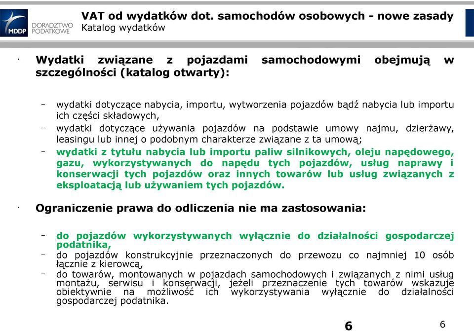 bądź nabycia lub importu ich części składowych, wydatki dotyczące używania pojazdów na podstawie umowy najmu, dzierżawy, leasingu lub innej o podobnym charakterze związane z ta umową; wydatki z