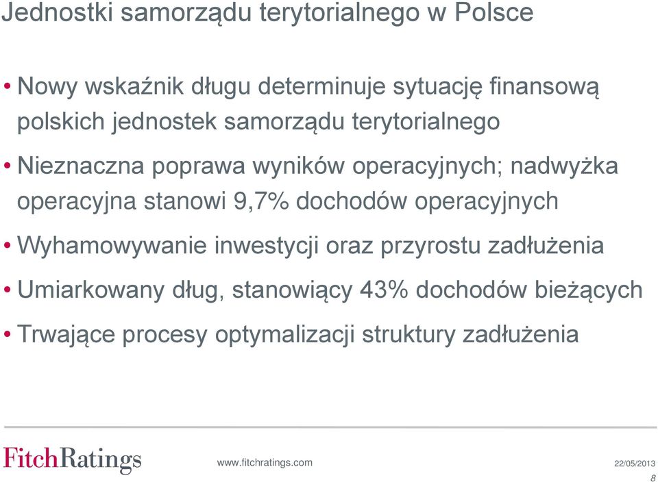 9,7% dochodów operacyjnych Wyhamowywanie inwestycji oraz przyrostu zadłużenia Umiarkowany dług,