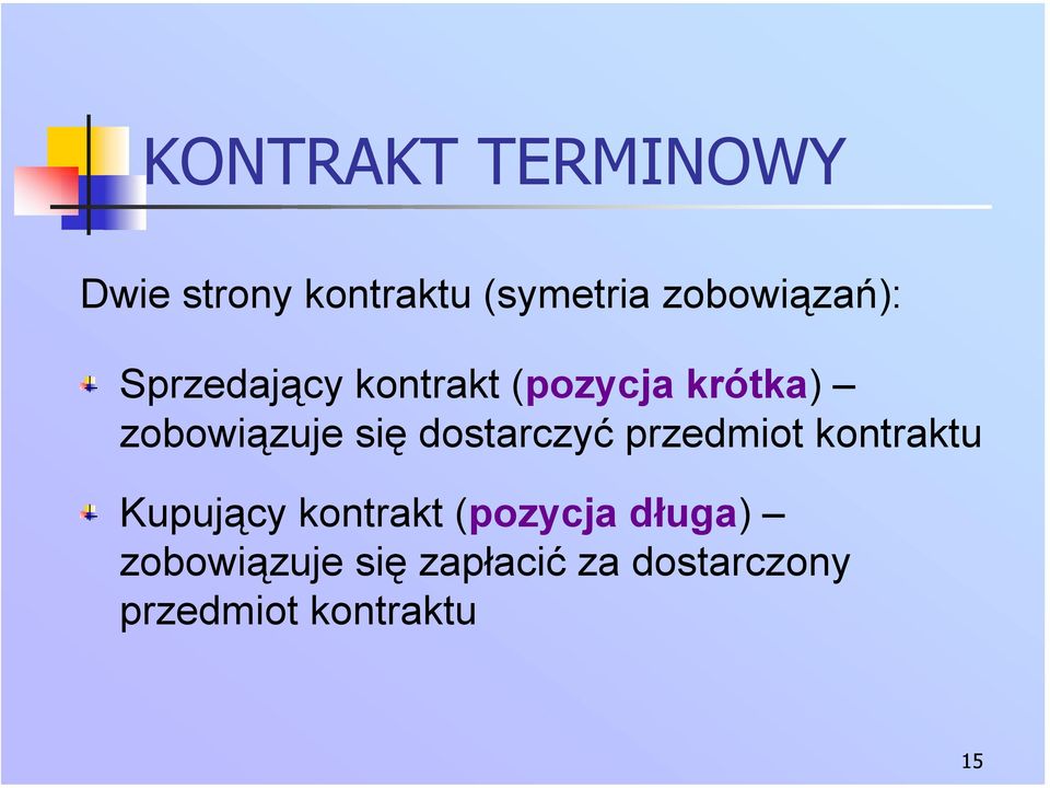 zobowiązuje się dostarczyć przedmiot kontraktu Kupujący