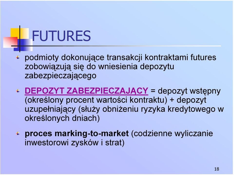 wartości kontraktu) + depozyt uzupełniający (służy obniżeniu ryzyka kredytowego w